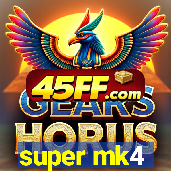 super mk4